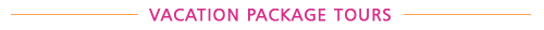 Click for Vacation Package Tours Click for Vacation Package Tours